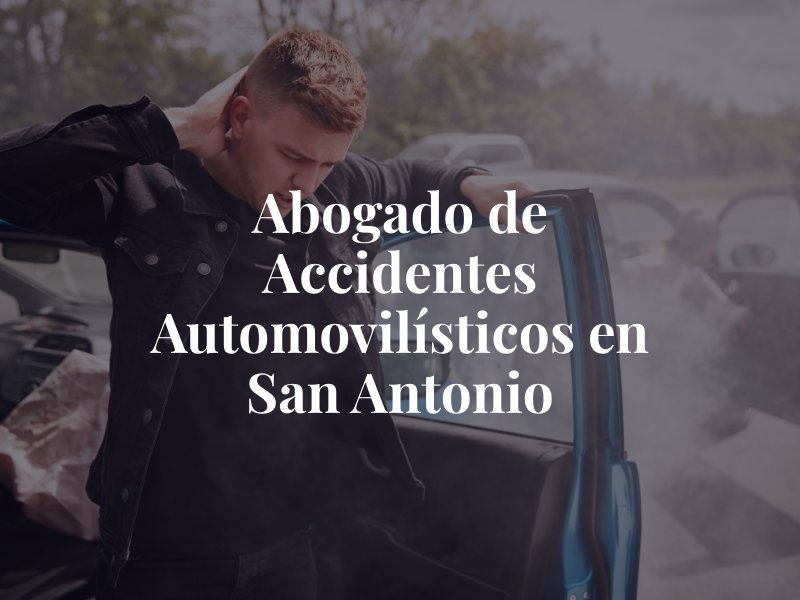 Abogado de Accidentes Automovilísticos en San Antonio