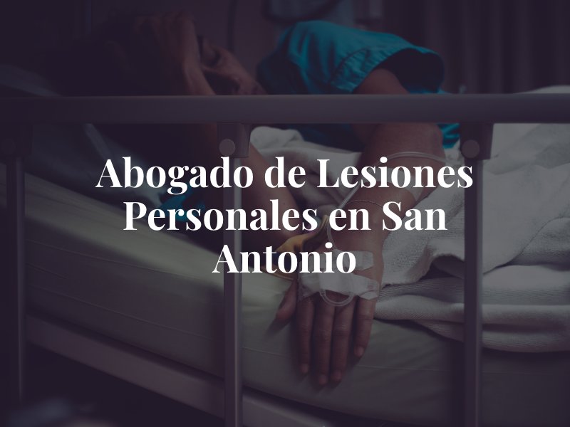 Abogado de Lesiones Personales en San Antonio